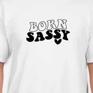 Born sassy t-shirt